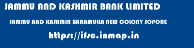 JAMMU AND KASHMIR BANK LIMITED  JAMMU AND KASHMIR BARAMULLA NEW COLONY SOPORE   ifsc code